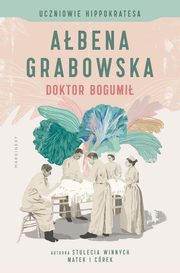 ksiazka tytu: Uczniowie Hippokratesa Doktor Bogumi Tom 1 autor: Grabowska Abena