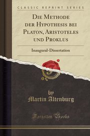 ksiazka tytu: Die Methode der Hypothesis bei Platon, Aristoteles und Proklus autor: Altenburg Martin