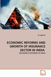 ECONOMIC REFORMS AND GROWTH OF INSURANCE SECTOR IN INDIA ?, Ali Dr Sajid