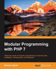 Modular Programming with PHP 7, Ajzele Branko