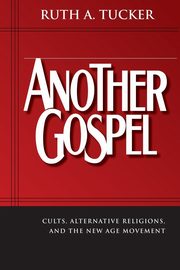 Another Gospel, Tucker Ruth A.