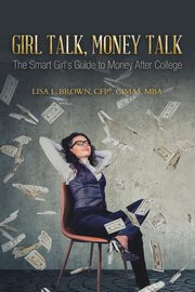 Girl Talk, Money Talk, Brown CFP? CIMA? MBA Lisa L.