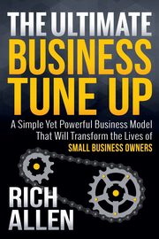 The Ultimate Business Tune Up, Allen Rich