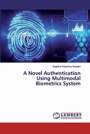 A Novel Authentication Using Multimodal Biometrics System, Gopalan Angeline Prasanna