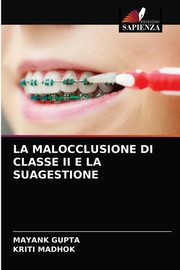 LA MALOCCLUSIONE DI CLASSE II E LA SUAGESTIONE, GUPTA MAYANK