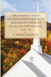 The Covenant Sealed, Holifield E. Brooks