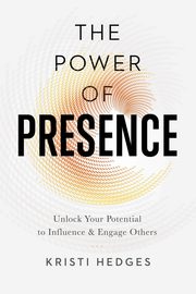 The Power of Presence, Hedges Kristi