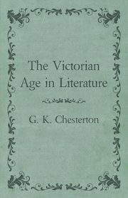 The Victorian Age in Literature, Chesterton G. K.