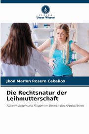 Die Rechtsnatur der Leihmutterschaft, Rosero Ceballos Jhon Marlon