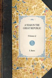Year in the Great Republic (Vol 2), Bates E.