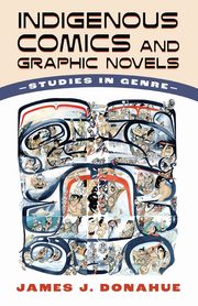 Indigenous Comics and Graphic Novels, Donahue James J