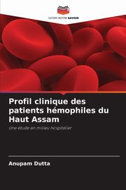 Profil clinique des patients hmophiles du Haut Assam, Dutta Anupam