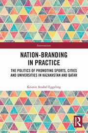 Nation-branding in Practice, Eggeling Kristin Anabel