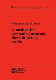 A Method for Computing Unsteady Flows in Porous Media, Raghavan R