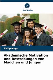 Akademische Motivation und Bestrebungen von Mdchen und Jungen, Mugo Philip
