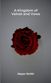 A Kingdom of Velvet and Vows, Smith Mayer