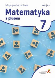 Matematyka z plusem 7 Lekcje powtrzeniowe Wersja 2, Grochowalska Marzenna