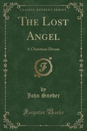ksiazka tytu: The Lost Angel autor: Snyder John