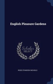 ksiazka tytu: English Pleasure Gardens autor: Nichols Rose Standish