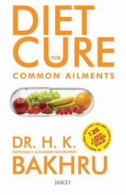 Diet Cure For Common Ailments, Bakhru Dr. H. K.