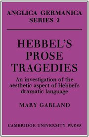 Hebbel's Prose Tragedies, Garland Mary