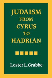 Judaism from Cyrus to Hadrian, Grabbe Lester L.