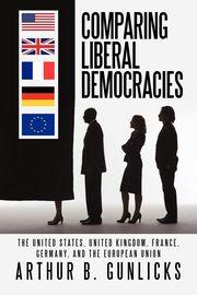 Comparing Liberal Democracies, Gunlicks Arthur B.