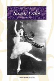 The Ballet Called Swan Lake, Beaumont Cyril W.