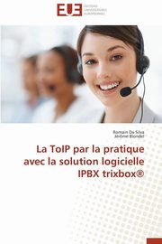 La toip par la pratique avec la solution logicielle ipbx trixbox?, Collectif