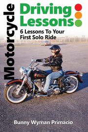 Motorcycle Driving Lessons/I NEVER WANTED A MOTORCYCLE, Primacio Bunny Wyymann