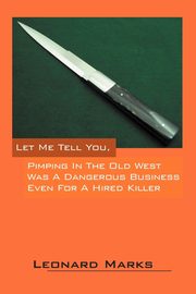 Let Me Tell You, Pimping in the Old West Was a Dangerous Business Even for a Hired Killer, Marks Leonard
