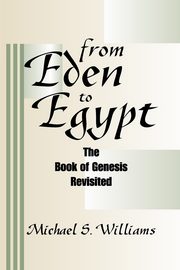 From Eden to Egypt, Williams Michael S.