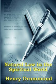 Natural Law in the Spiritual World, Drummond Henry