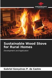 Sustainable Wood Stove for Rural Homes, Gonçalves P. de Castro Gabriel