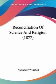 Reconciliation Of Science And Religion (1877), Winchell Alexander
