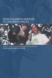 From Children's Services to Children's Spaces, Moss Peter