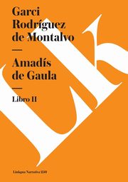 Amads de Gaula, Rodrguez de Montalvo Garci