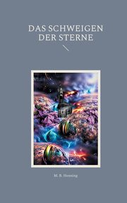 Das Schweigen der Sterne, Henning M. B.