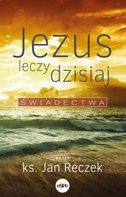 Jezus leczy dzisiaj, Reczek Jan