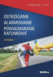 Ostrzeganie alarmowanie powiadamianie ratunkowe, Rysz Stanisaw J.