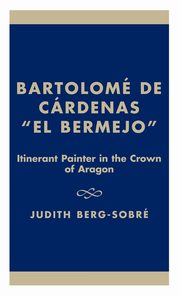 ksiazka tytu: Bartolome de Cardenas 'el Bermejo' autor: Berg-Sobre Judith