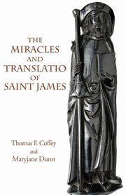 The Miracles and Translatio of Saint James, Coffey Thomas F.
