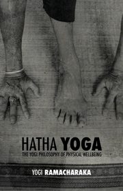 Hatha Yoga, Atkinson William Walker Ramacharaka