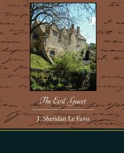 The Evil Guest, Le Fanu J. Sheridan