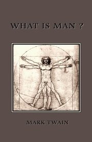 What is Man?, Twain Mark