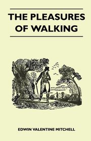 ksiazka tytu: The Pleasures of Walking autor: Mitchell Edwin Valentine