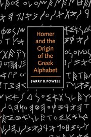 Homer and the Origin of the Greek Alphabet, Powell Barry B.