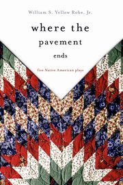 ksiazka tytu: Where the Pavement Ends autor: Yellow Robe William S.