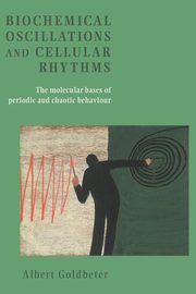 Biochemical Oscillations and Cellular Rhythms, Goldbeter Albert