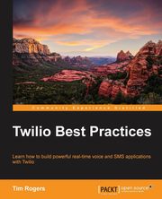 Twilio Best Practices, Rogers Tim